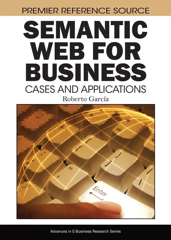 Semantic Web for Business: Cases and Applications (Advances in E-Business Research)