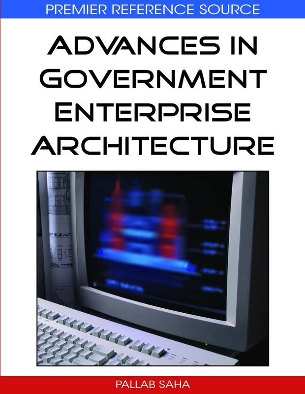 Advances in Government Enterprise Architecture (Premier Reference Source)