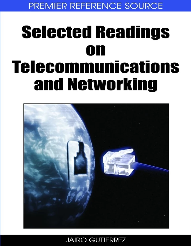 Selected Readings on Telecommunication and Networking (Premier Reference Source)