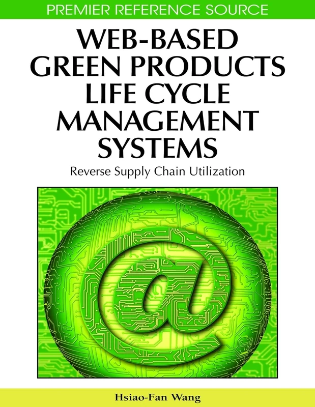Web-Based Green Products Life Cycle Management Systems: Reverse Supply Chain Utilization (Premier Reference Source) - Image 1