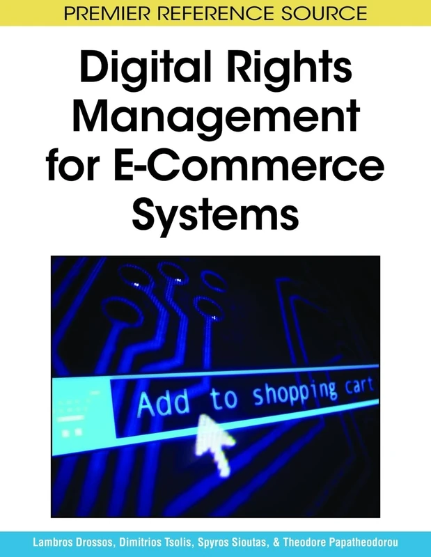 Digital Rights Management for E-Commerce Systems (Premier Reference Source)