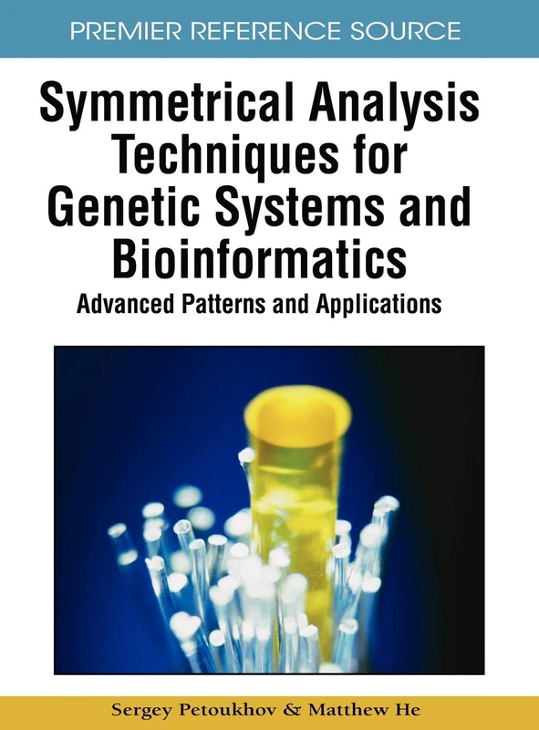 Symmetrical Analysis Techniques for Genetic Systems and Bioinformatics: Advanced Patterns and Applications (Premier Reference Source)