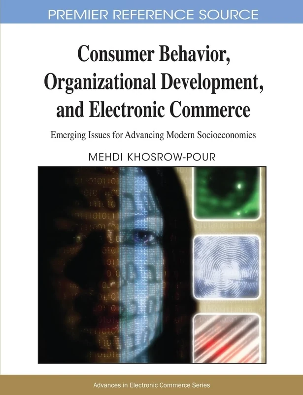 Consumer Behavior, Organizational Development, and Electronic Commerce: Emerging Issues for Advancing Modern Socioeconomies (Advances in Electronic Commerce)