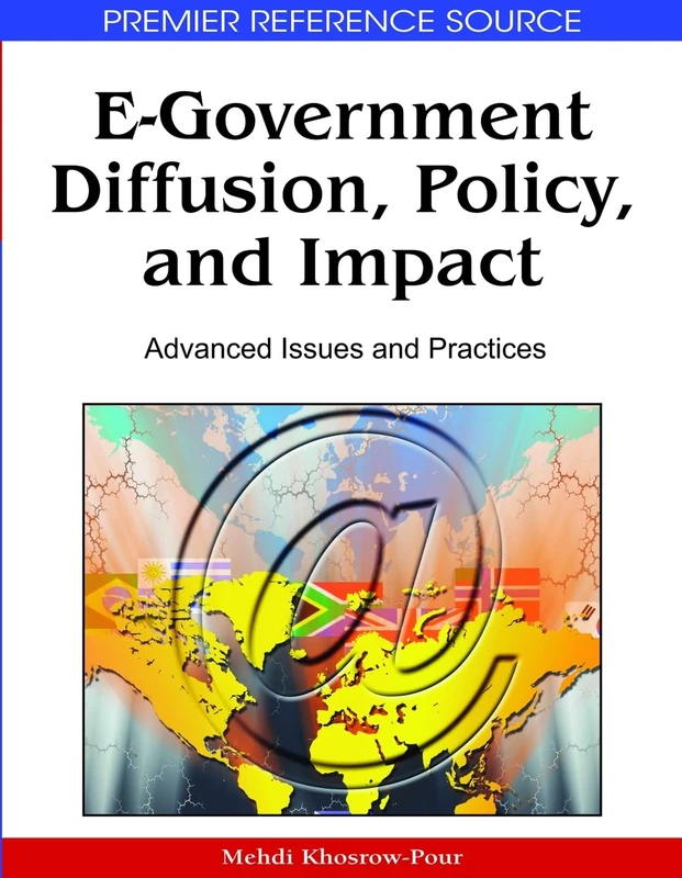 E-Government Diffusion, Policy, and Impact: Advanced Issues and Practices (Premier Reference Source)
