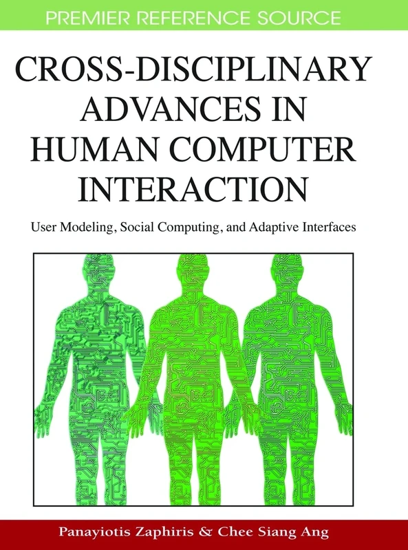 Cross-disciplinary Advances in Human Computer Interaction: User Modeling, Social Computing, and Adaptive Interfaces (Premier Reference Source)