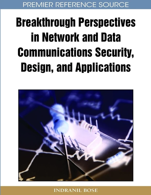 Breakthrough Perspectives in Network and Data Communications Security, Design, and Applications (Premier Reference Source)