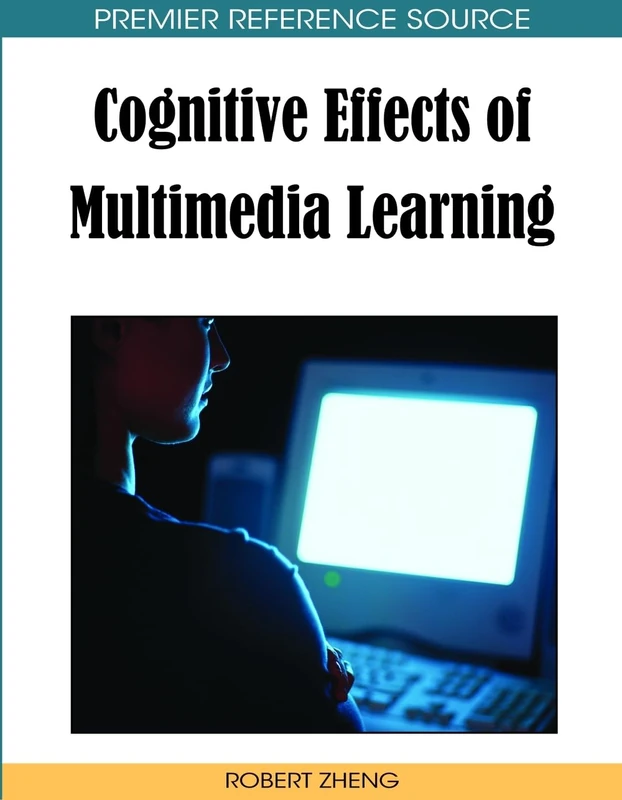 Cognitive Effects of Multimedia Learning (Premier Reference Source)