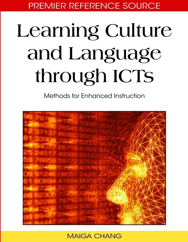Learning Culture and Language Through ICTS: Methods for Enhanced Instruction (Premier Reference Source)