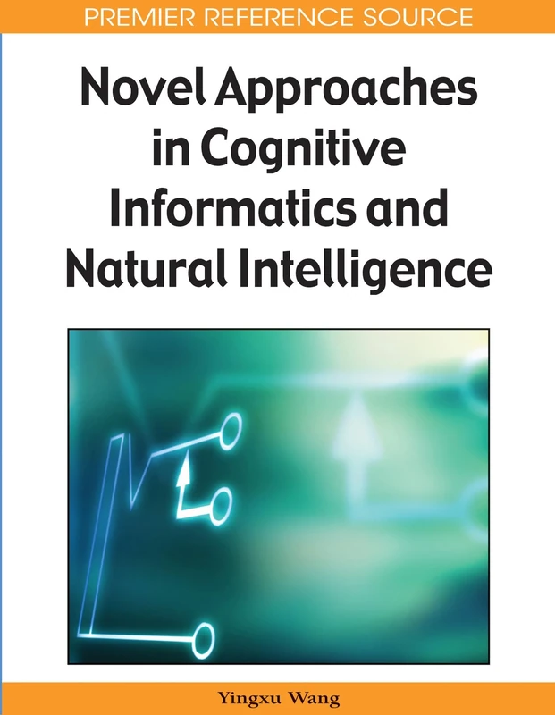 Novel Approaches in Cognitive Informatics and Natural Intelligence (Premier Reference Source)