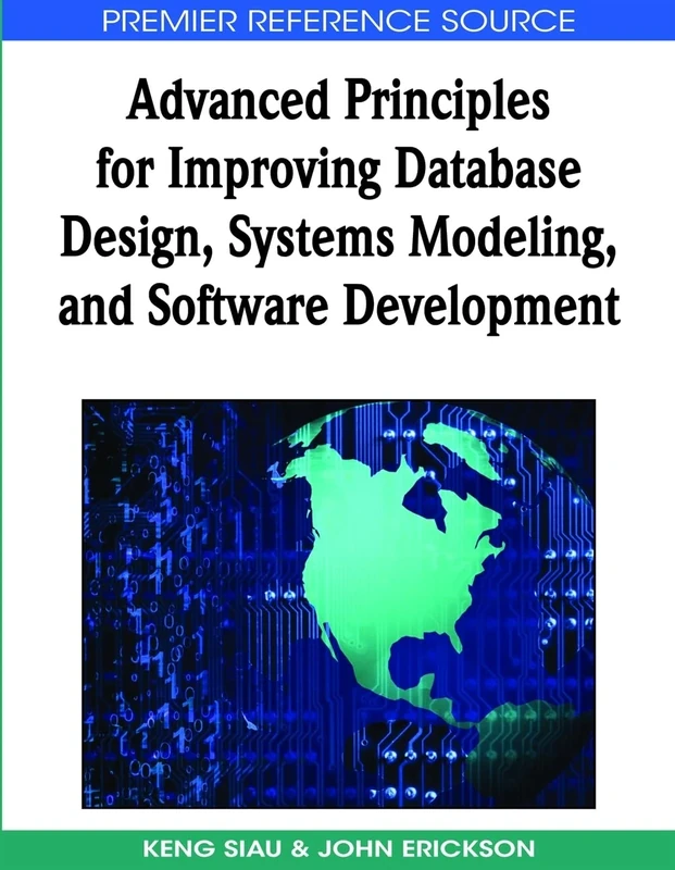 Advanced Principles for Improving Database Design, Systems Modeling, and Software Development (Advances in Database Research)