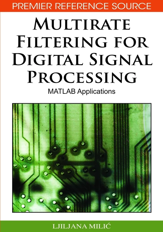 Multirate Filtering for Digital Signal Processing: MATLAB Applications (Premier Reference Source)