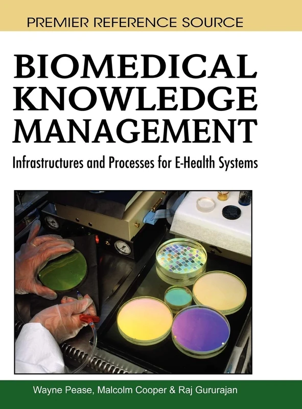 Biomedical Knowledge Management: Infrastructures and Processes for E-Health Systems