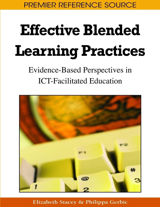 Effective Blended Learning Practices: Evidence-based Perspectives in ICT-facilitated Education (Premier Reference Source)