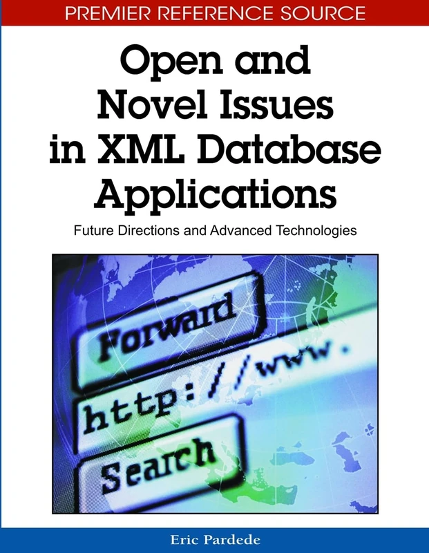 Open and Novel Issues in XML Database Applications: Future Directions and Advanced Technologies (Premier Reference Source)