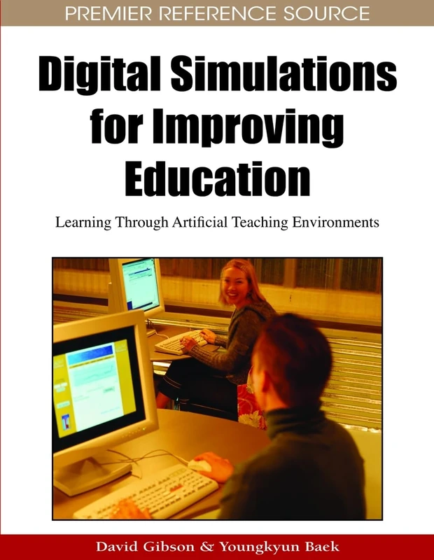 Digital Simulations for Improving Education: Learning Through Artificial Teaching Environments