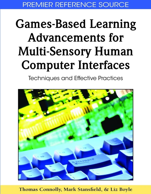 Games-Based Learning Advancements for Multi-Sensory Human Computer Interfaces: Techniques and Effective Practices