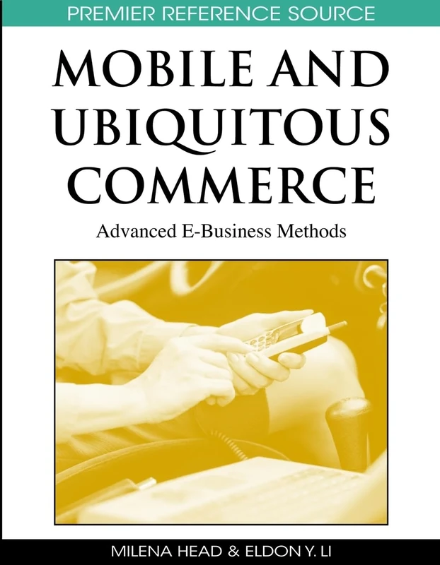 Mobile and Ubiquitous Commerce: Advanced e-Business Methods (Premier Reference Source)