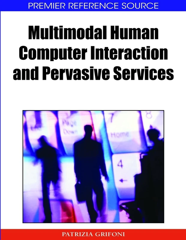 Multimodal Human Computer Interaction and Pervasive Services (Premier Reference Source)