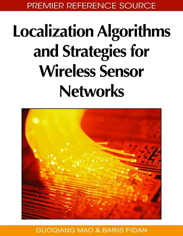 Localization Algorithms and Strategies for Wireless Sensor Networks: Monitoring and Surveillance Techniques for Target Tracking (Premier Reference Source)