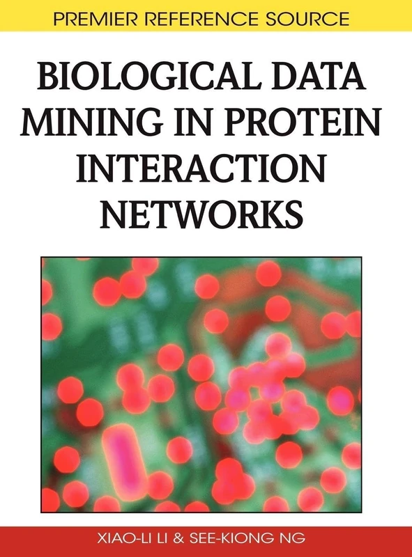 Biological Data Mining in Protein Interaction Networks (Premier Reference Source)