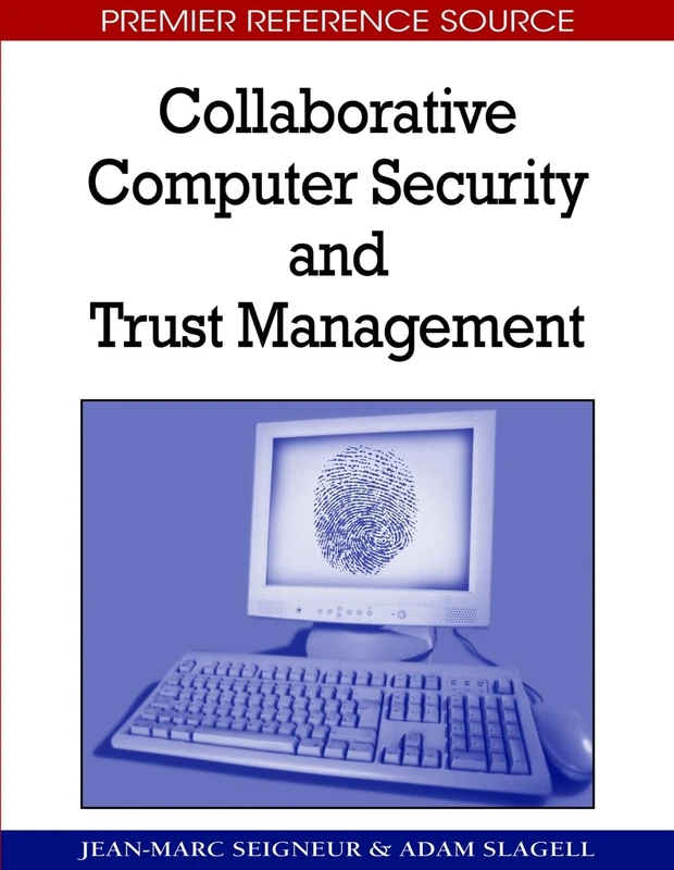 Collaborative Computer Security and Trust Management (Advances in Information Security, Privacy, and Ethics)