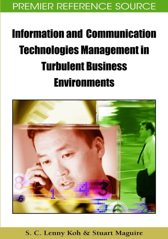 Information and Communication Technologies Management in Turbulent Business Environments (Premier Reference Source)