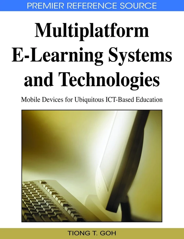 Multiplatform E-learning Systems and Technologies: Mobile Devices for Ubiquitous ICT-based Education (Premier Reference Source)