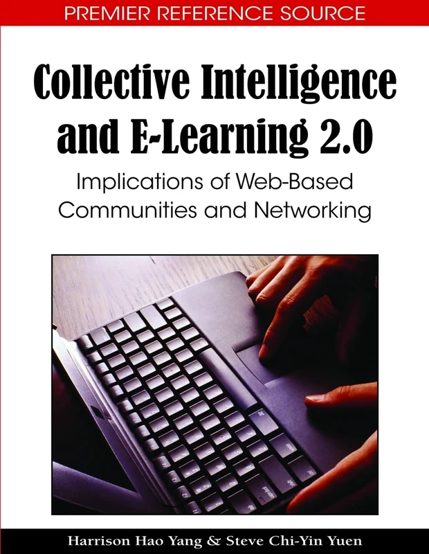 Collective Intelligence and E-learning 2.0: Implications of Web-based Communities and Networking (Premier Reference Source)