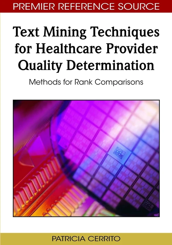 Text Mining Techniques for Healthcare Provider Quality Determination: Methods for Rank Comparisons (Advances in Data Mining and Database Management)