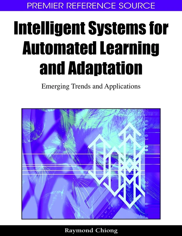 Intelligent Systems for Automated Learning and Adaptation: Emerging Trends and Applications (Premier Refernece Source)