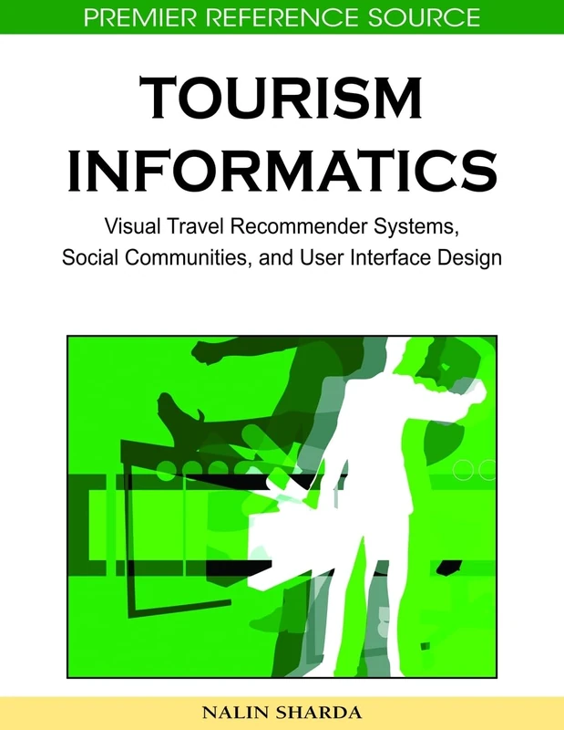 Tourism Informatics: Visual Travel Recommender Systems, Social Communities, and User Interface Design