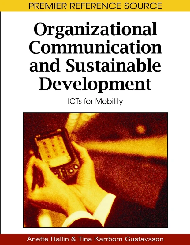 Organizational Communication and Sustainable Development: ICTs for Mobility (Premier Reference Source)