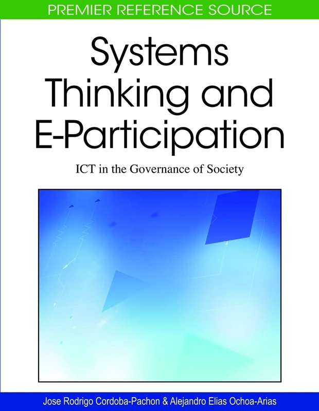 Systems Thinking and e-participation: Ict in the Governance of Society (Premier Reference Source)