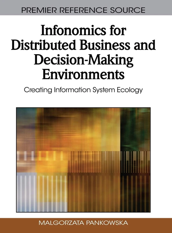 Infonomics for Distributed Business and Decision-Making Environments: Creating Information System Ecology (Premier Reference Source)