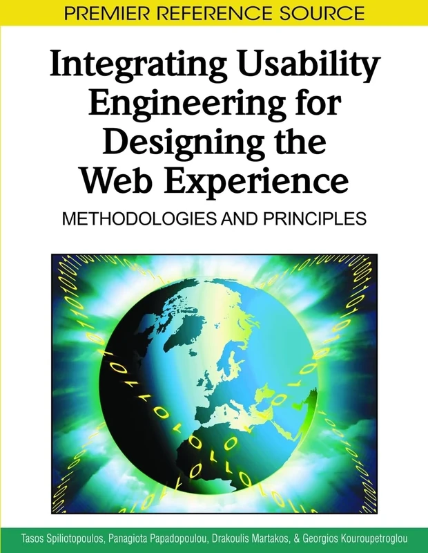 Integrating Usability Engineering for Designing the Web Experience: Methodologies and Principles (Advances in Web Technologies and Engineering)
