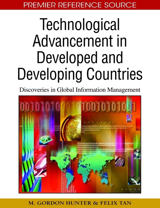 Technological Advancement in Developed and Developing Countries: Discoveries in Global Information Management (Premier Reference Source)