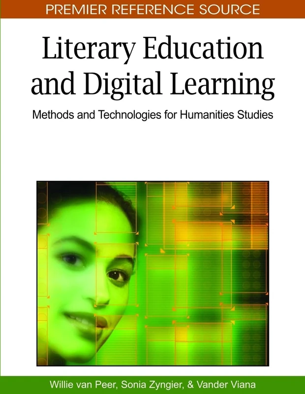 Literary Education and Digital Learning: Methods and Technologies for Humanities Studies (Premier Reference Source)