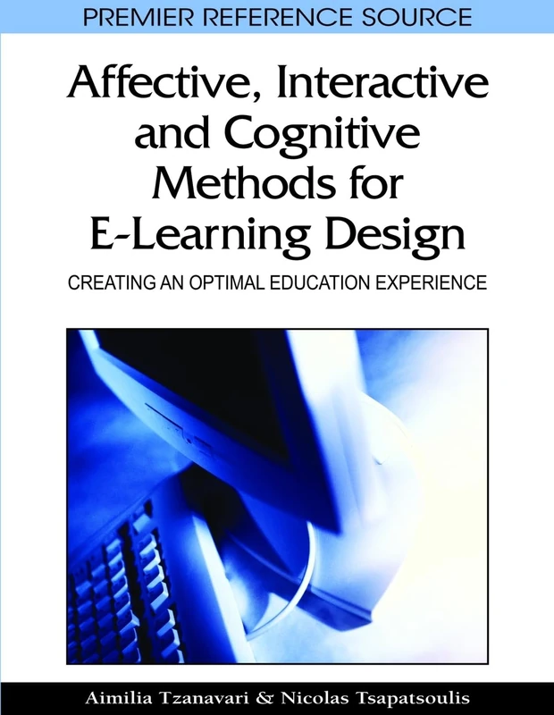Affective, Interactive, and Cognitive Methods for E-Learning Design: Creating an Optimal Education Experience