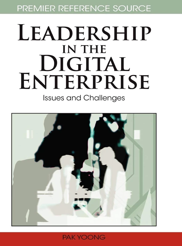 Leadership in the Digital Enterprise: Issues and Challenges (Advances in Business Strategy and Competitive Advantage)