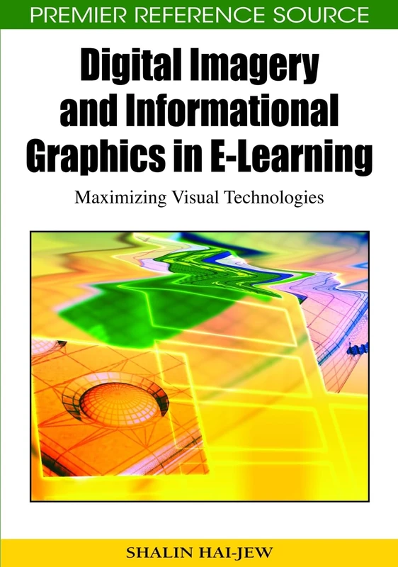 Digital Imagery and Informational Graphics in e-learning: Maximizing Visual Technologies (Premier Reference Source)
