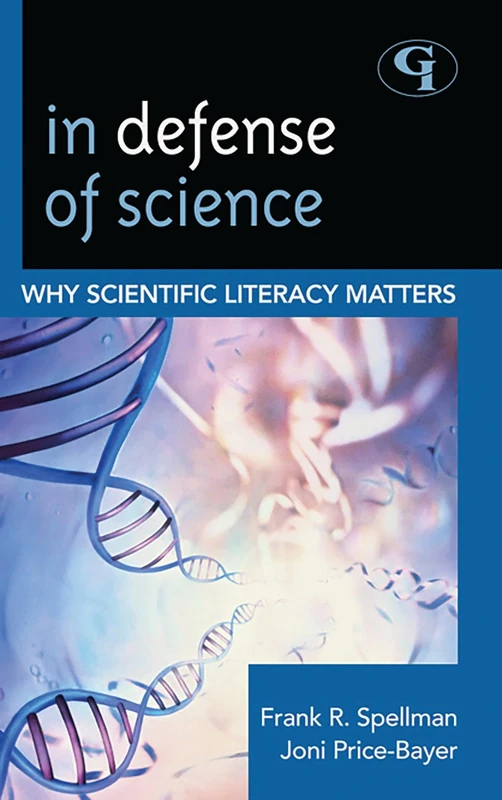 In Defense of Science: Why Scientific Literacy Matters: 8 (Science for Nonscientists)