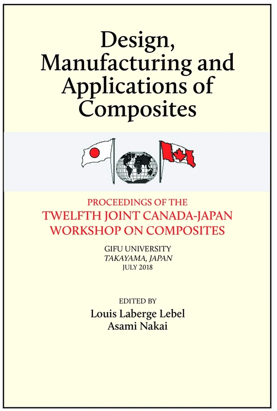 Design, Manufacturing and Applications of Composites 2018: Proceedings of the Twelfth Joint Canada-Japan Workshop on Composites