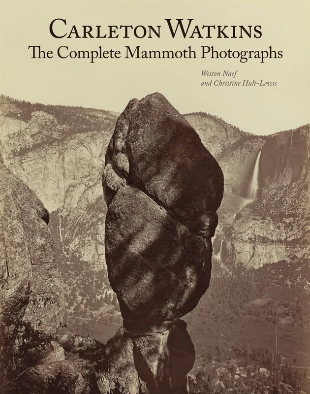 Carleton Watkins: The Complete Mammoth Photographs (Getty Publications –)