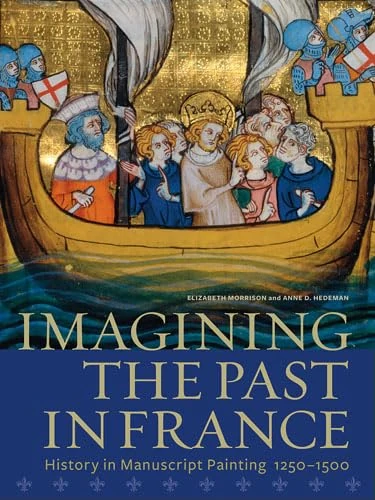 Imagining the Past in France: History in Manuscript Painting, 1250-1500 (BIBLIOTHECA PAEDIATRICA REF KARGER)