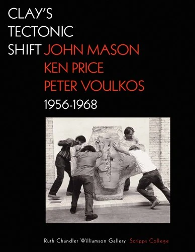 Clay's Tectonic Shift: John Mason, Ken Price, Peter Voulkos 1956-1968 (Getty Publications –)