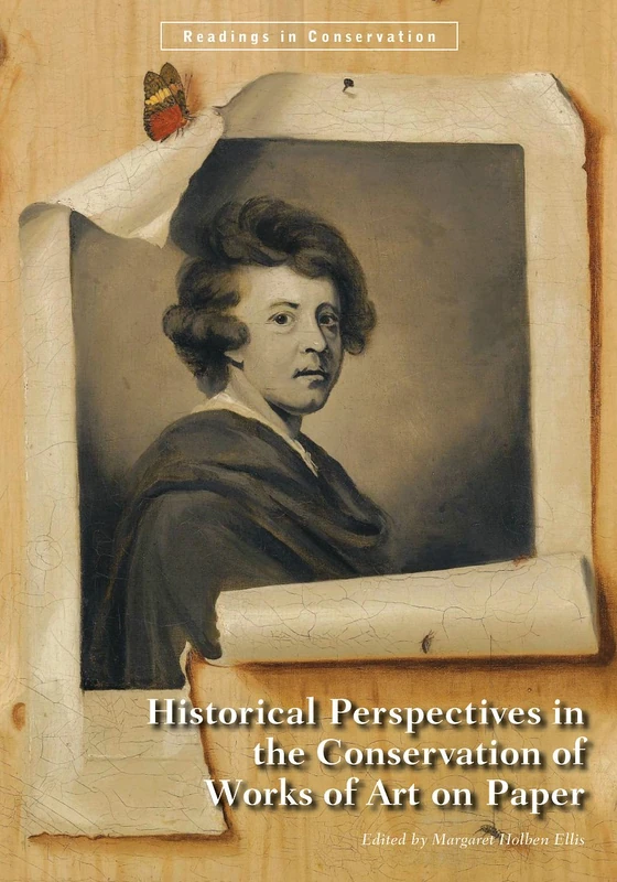 Historical Perspectives in the Conservation of Works of Art on Paper (Readings in Conservation) (Getty Publications –)