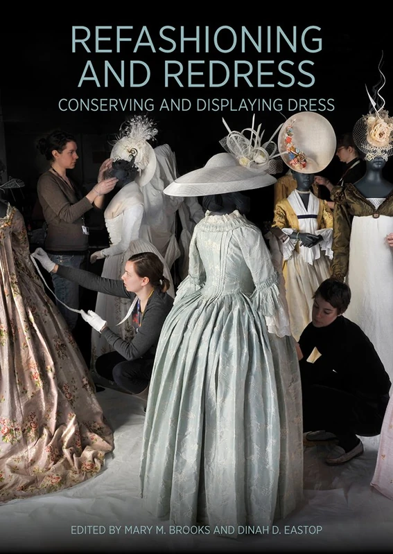 Refashioning and Redressing – Conserving and Displaying Dress (Getty Publications –)