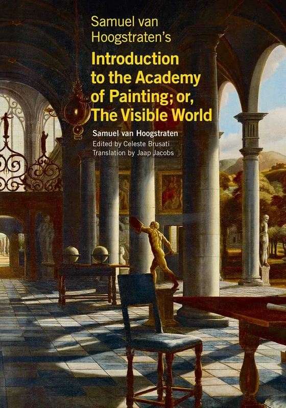 Samuel van Hoogstraten's Introduction to the Academy of Painting; or, The Visible World (Getty Publications - (Yale))