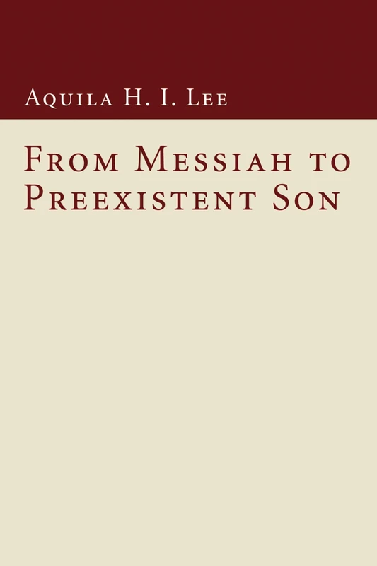From Messiah to Preexistent Son: 02 (Wissenschaftliche Untersuchungen Zum Neuen Testament)