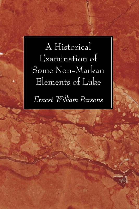 A Historical Examination of Some Non-Markan Elements of Luke - Image 1